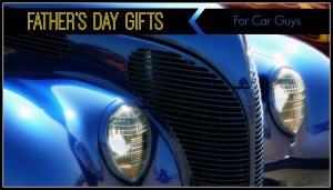 Father's Day Gifts for Car Guys