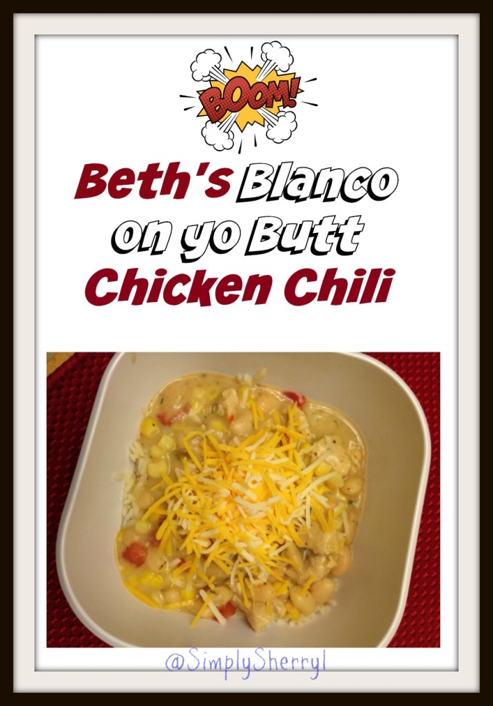 Beth's Blanco on yo Butt Chicken Chili