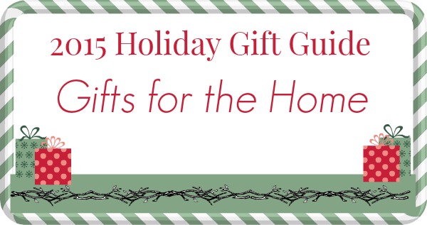 2015 Holiday Gift Guide Gifts for the Home