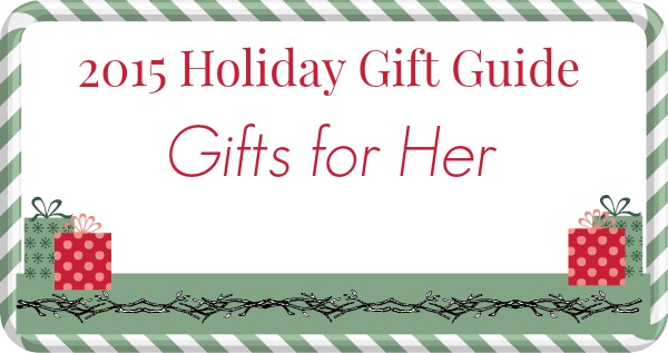 2015 Holiday Gift Guide Gifts for Her