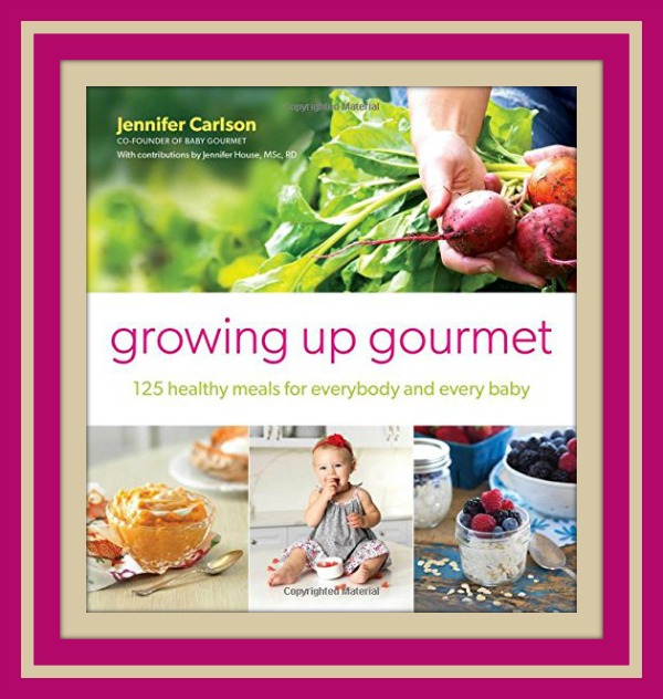 Growing Up Gourmet: 125 Healthy Meals
