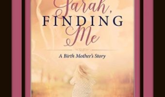 Finding Sarah, Finding Me: A Birthmother's Story